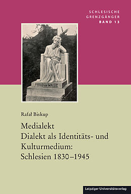 Fester Einband Medialekt. Dialekt als Identitäts- und Kulturmedium: Schlesien 1830-1945 von Rafa Biskup