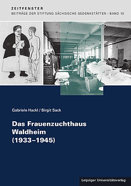 Kartonierter Einband Das Frauenzuchthaus Waldheim (1933-1945) von Gabriele Hackl, Birgit Sack