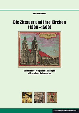 Fester Einband Die Zittauer und ihre Kirchen (13001600) von Petr Hrachovec