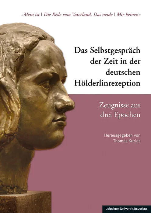 Das Selbstgespräch der Zeit in der deutschen Hölderlinrezeption  Zeugnisse aus drei Epochen
