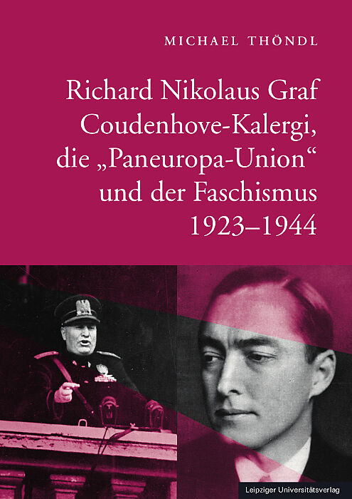 Richard Nikolaus Graf Coudenhove-Kalergi, die Paneuropa-Union und der Faschismus 1923-1944