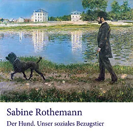 E-Book (epub) Der Hund. Unser soziales Bezugstier von Sabine Rothemann