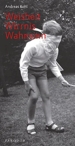 E-Book (epub) Weisheit  Wirrnis  Wahnsinn von Andreas Kohl