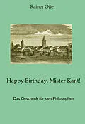 E-Book (epub) Happy Birthday, Mister Kant! von Rainer Otte
