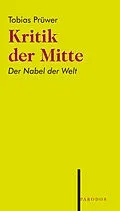 E-Book (epub) Kritik der Mitte von Tobias Prüwer