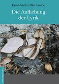 E-Book (epub) Die Aufhebung der Lyrik von Ernst-Steffen Blechkolbe