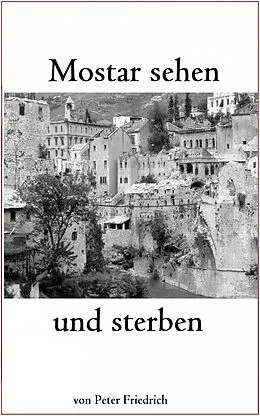 E-Book (epub) Mostar sehen und sterben von Peter Friedrich