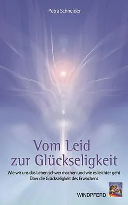 E-Book (epub) Vom Leid zur Glückseligkeit von Petra Schneider