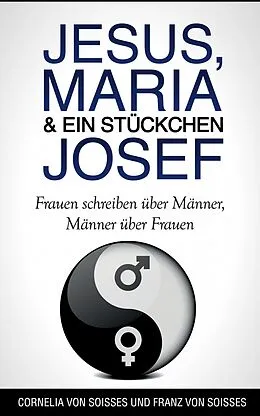 E-Book (epub) Jesus, Maria & ein Stückchen Josef von Franz Von Soisses
