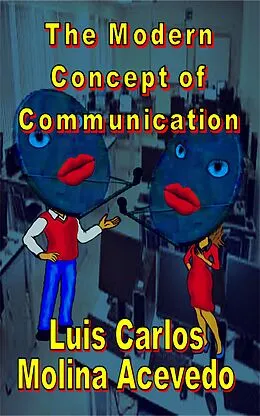 E-Book (epub) The Modern Concept of Communication von Luis Carlos Molina Acevedo