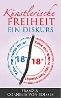 E-Book (epub) Künstlerische Freiheit: Ein Diskurs von Franz Von Soisses