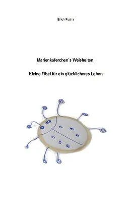 E-Book (epub) Marienkäferchen's Weisheiten von Erich Fuchs