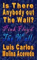 E-Book (epub) Is There Anybody Out The Wall? von Luis Carlos Molina Acevedo