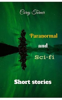 E-Book (epub) Paranormal and Sci-fi Short Stories von Corey Turner