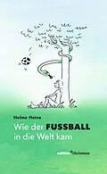 E-Book (epub) Wie der Fußball in die Welt kam von Helme Heine