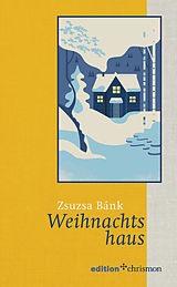 E-Book (epub) Weihnachtshaus von Zsuzsa Bánk