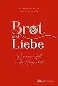 E-Book (epub) Brot und Liebe. Wie man Gott nach Hause holt. von Susanne Niemeyer, Matthias Lemme