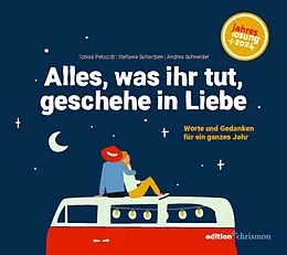 E-Book (epub) Alles, was ihr tut, geschehe in Liebe von Tobias Petzoldt, Stefanie Schardien, Andrea Schneider