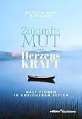 E-Book (epub) Zukunftsmut und Herzenskraft von Beate Hofmann, Olaf Hofmann