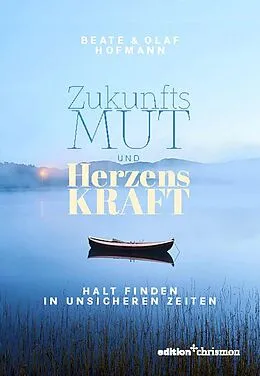 E-Book (epub) Zukunftsmut und Herzenskraft von Beate Hofmann, Olaf Hofmann