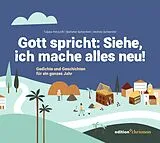 E-Book (epub) Gott spricht: Siehe, ich mache alles neu! (Offenbarung 21,5) von Tobias Petzoldt, Stefanie Schardien, Andrea Schneider