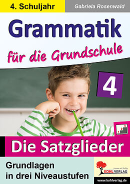 Kartonierter Einband Grammatik für die Grundschule - Die Satzglieder / Klasse 4 von Gabriela Rosenwald