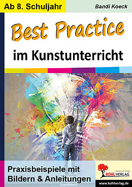 Kartonierter Einband Best Practice im Kunstunterricht von Bandi Koeck