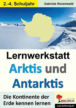 E-Book (pdf) Lernwerkstatt ARKTIS &amp; ANTARKTIS / Grundschule von Gabriela Rosenwald