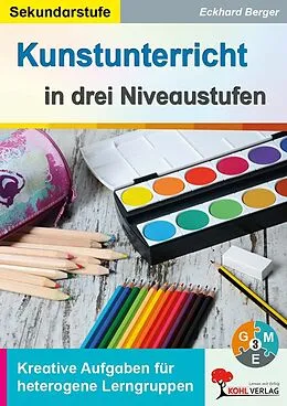 E-Book (pdf) Kunst in drei Niveaustufen / Sekundarstufe von Eckhard Berger