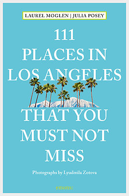 E-Book (epub) 111 Places in Los Angeles that you must not miss von Laurel Moglen, Julia Posey