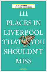 E-Book (epub) 111 Places in Liverpool that you shouldn't miss von Julian Treuherz, Peter de Figueiredo