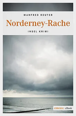 E-Book (epub) Norderney-Rache. Oberkommissar Gent Visser ermittelt: Band 2 von Manfred Reuter