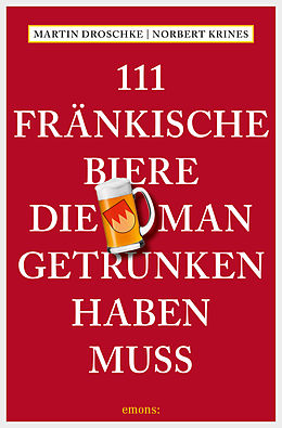 E-Book (epub) 111 Fränkische Biere, die man getrunken haben muss von Martin Droschke, Norbert Krines
