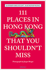 E-Book (epub) 111 Places in Hong Kong that you shouldn't miss von Kathrin Bielfeldt, Raymond Wong