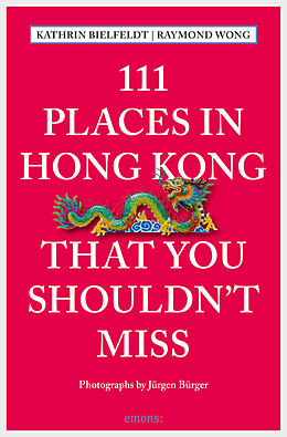 eBook (epub) 111 Places in Hong Kong that you shouldn't miss de Kathrin Bielfeldt, Raymond Wong