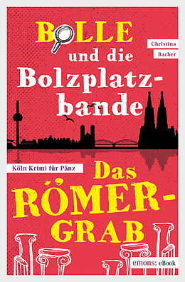 E-Book (epub) Bolle und die Bolzplatzbande: Das Römergrab von Christina Bacher