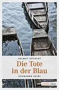 E-Book (epub) Die Tote in der Blau von Helmut Gotschy