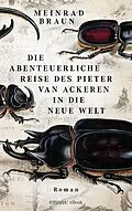 E-Book (epub) Die abenteuerliche Reise des Pieter van Ackeren in die neue Welt von Meinrad Braun