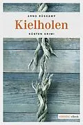 E-Book (epub) Kielholen. Kriminalhauptkommissarin Marie Geisler ermittelt in ihrem 1. Fall von Arnd Rüskamp