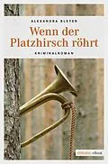E-Book (epub) Wenn der Platzhirsch röhrt von Alexandra Bleyer