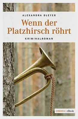 E-Book (epub) Wenn der Platzhirsch röhrt von Alexandra Bleyer