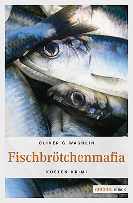 E-Book (epub) Fischbrötchenmafia von Oliver G. Wachlin
