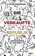 E-Book (epub) Die verkaufte Republik von Peter Meisenberg