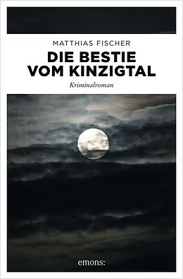 E-Book (epub) Die Bestie vom Kinzigtal von Matthias Fischer