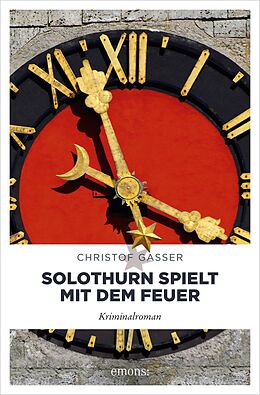 E-Book (epub) Solothurn spielt mit dem Feuer von Christof Gasser