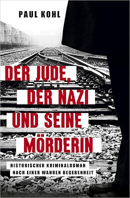 E-Book (epub) Der Jude, der Nazi und seine Mörderin von Paul Kohl