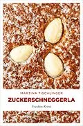 E-Book (epub) Zuckerschneggerla von Martina Tischlinger
