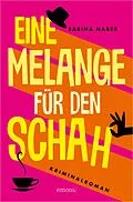 E-Book (epub) Eine Melange für den Schah von Sabina Naber