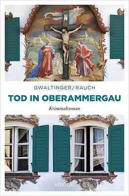 E-Book (epub) Tod in Oberammergau von Josef Rauch, Xaver Maria Gwaltinger