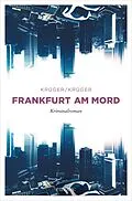 E-Book (epub) Frankfurt am Mord von Uwe Krüger, Jonas Torsten Krüger